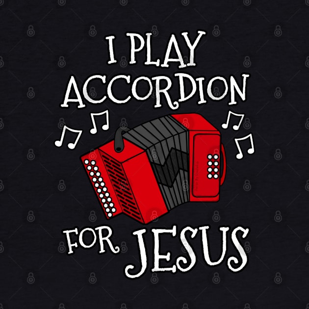 I Play Accordion For Jesus Accordionist Church Musician by doodlerob